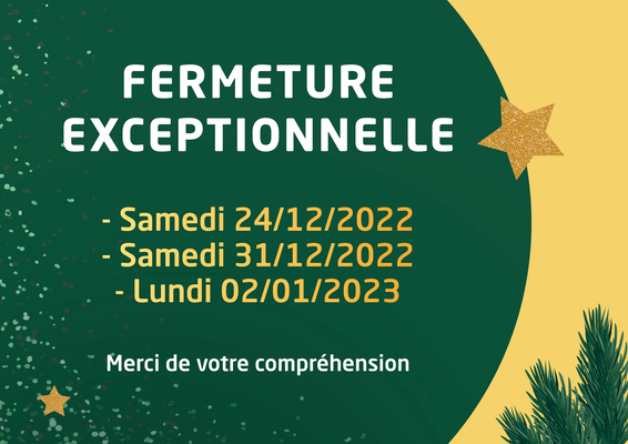 FERMETURE EXCEPTIONNELLE 